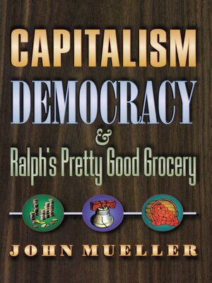 cover image of Capitalism, Democracy, and Ralph's Pretty Good Grocery